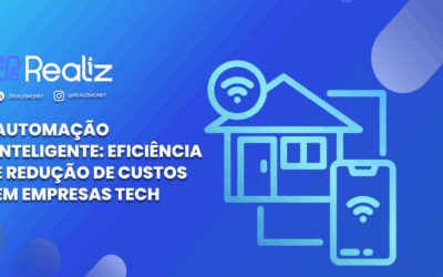 Automação inteligente: eficiência e redução de custos em empresas tech