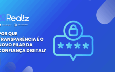 Por que transparência é o novo pilar da confiança digital?