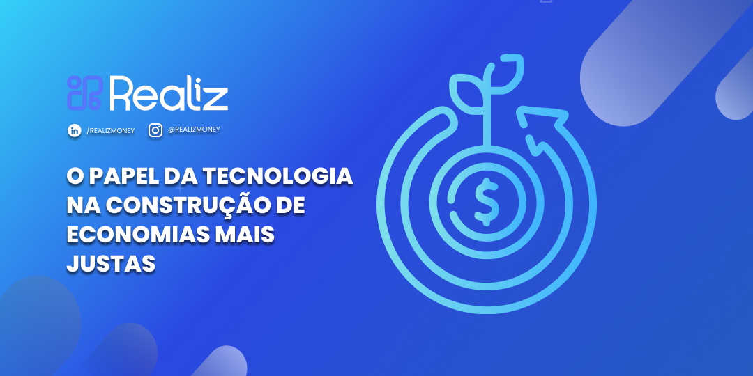 Imagem com fundo azul e elementos gráficos em tons degradê. À esquerda, o logotipo da Realiz e os ícones das redes sociais LinkedIn e Instagram. Abaixo, o texto “O papel da tecnologia na construção de economias mais justas”. À direita, um ícone em linha azul representa uma moeda com o símbolo de cifrão e uma seta circular que cresce como uma planta, simbolizando crescimento sustentável e economia inclusiva.