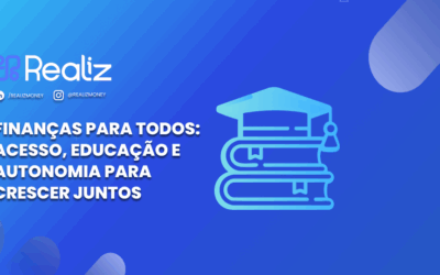 Finanças para todos: acesso, educação e autonomia para crescer juntos