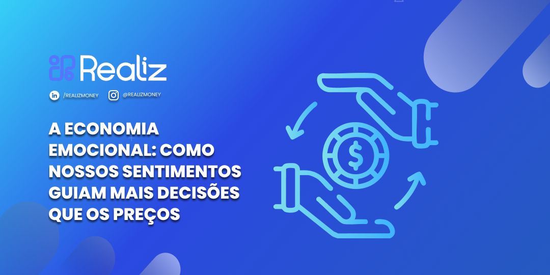 Arte do blog da Realiz com fundo em azul degradê, trazendo o título “A economia emocional: como nossos sentimentos guiam mais decisões que os preços” à esquerda e, à direita, um ícone ilustrado de duas mãos circulando uma moeda. A imagem representa o conceito de decisões financeiras influenciadas por emoções.