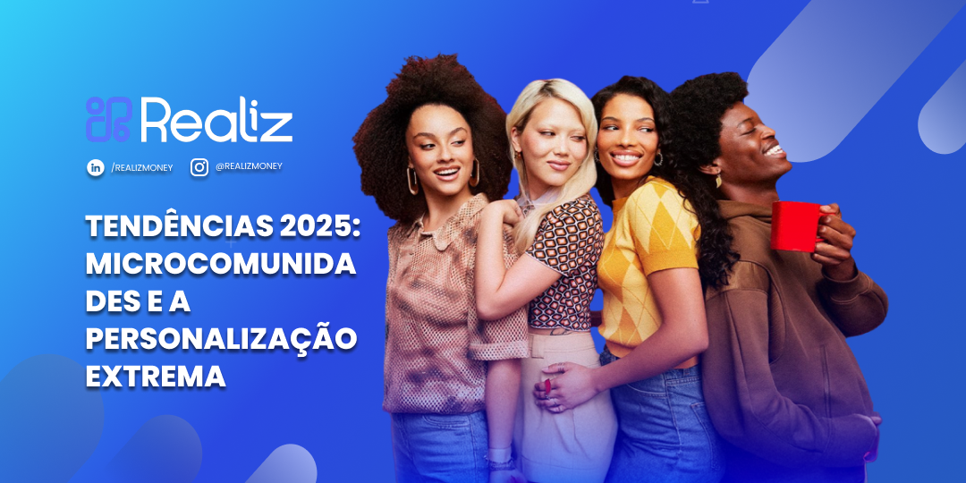 Capa do blog da Realiz com fundo azul em degradê. À esquerda, o logotipo da Realiz e as arrobas das redes sociais. Abaixo, o título em letras brancas: 'Tendências 2025: microcomunidades e a personalização extrema'. À direita, quatro pessoas jovens, diversas e sorrindo, posicionadas uma ao lado da outra em clima de conexão e amizade.
