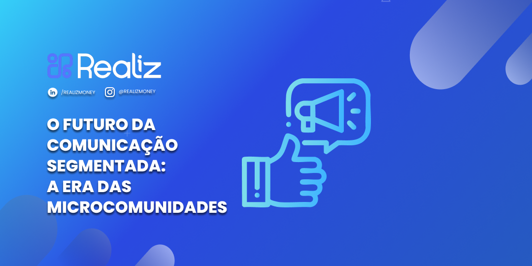 Capa do blogpost da Realiz com fundo azul em degradê, ícones de megafone e like em estilo minimalista e o título ‘O futuro da comunicação segmentada: a era das microcomunidades’ em destaque à esquerda.