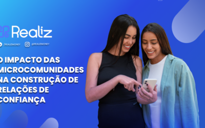 O impacto das microcomunidades na construção de relações de confiança