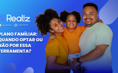 Plano Família: quando optar ou não por essa ferramenta?