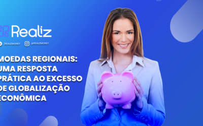Moedas regionais: uma resposta prática ao excesso de globalização econômica