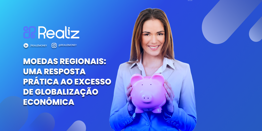 Mulher sorridente segurando um cofrinho rosa em frente a um fundo azul, ao lado do título ‘Moedas regionais: uma resposta prática ao excesso de globalização econômica’, no layout institucional da Realiz