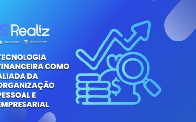 Tecnologia financeira como aliada da organização pessoal e empresarial
