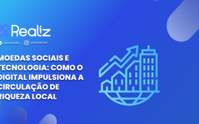 Moedas Sociais e Tecnologia: Como o digital impulsiona a circulação de riqueza local