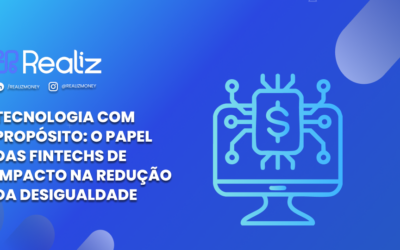 Tecnologia com Propósito: O papel das Fintechs de Impacto na redução da desigualdade