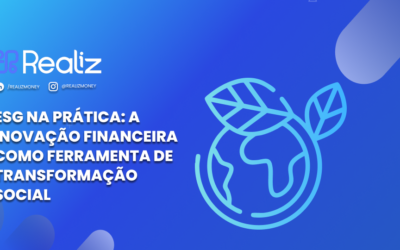 ESG na Prática: A Inovação Financeira como Ferramenta de Transformação Social