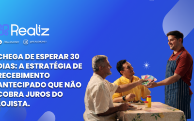 Chega de esperar 30 dias: a estratégia de recebimento antecipado que não cobra juros do lojista