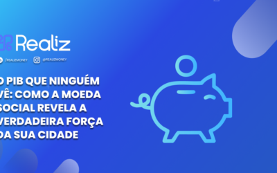 O PIB que ninguém vê: como a Moeda Social revela a verdadeira força da sua cidade