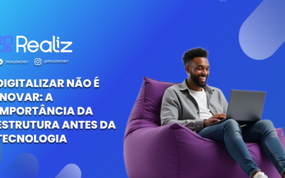Digitalizar Não é Inovar: A Importância da Estrutura Antes da Tecnologia