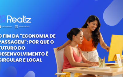 O Fim da “Economia de Passagem”: Por que o Futuro do Desenvolvimento é Circular e Local