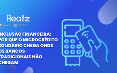 Inclusão Financeira: Por Que o Microcrédito Solidário Chega Onde os Bancos Tradicionais Não Chegam