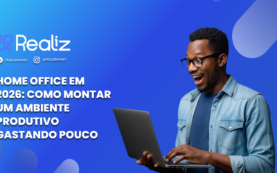 Home office em 2026: como montar um ambiente produtivo gastando pouco