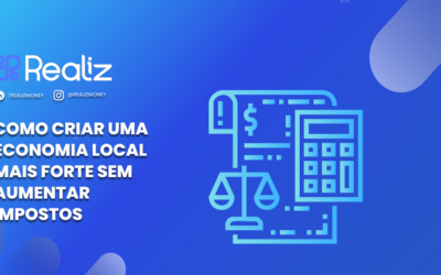 Como criar uma economia local mais forte sem aumentar impostos