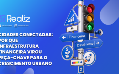 Cidades conectadas: por que infraestrutura financeira virou peça-chave para o crescimento urbano