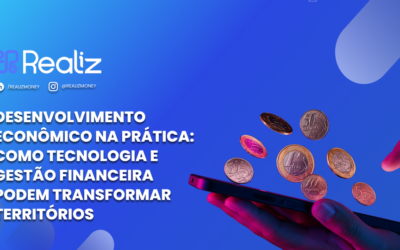 Desenvolvimento econômico na prática: como tecnologia e gestão financeira podem transformar territórios
