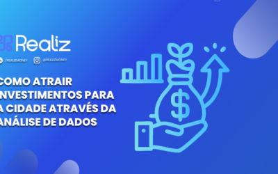 Como Atrair Investimentos para a Cidade Através da Análise de Dados
